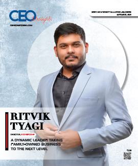 Ritvik Tyagi : A Dynamic Leader Taking Family owned Business To The Next Level